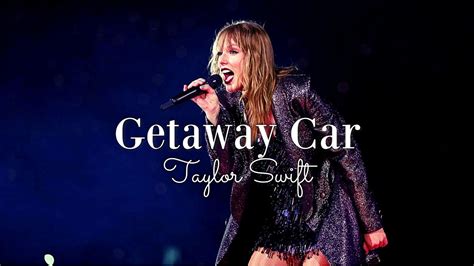Slowed Getaway Car • Taylor Swift Youtube