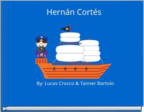 Hernán Cortés Free Stories Online Create Books For Kids Storyjumper