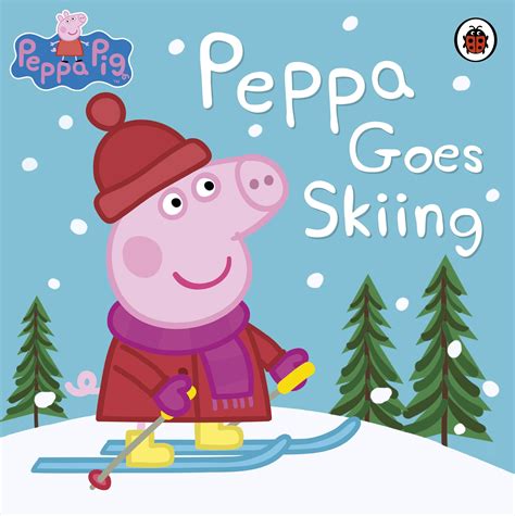 Peppa Pig Peppa Goes Skiing By Peppa Pig Penguin Books New Zealand