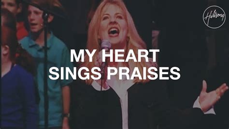 my heart sings praises hillsong worship chords chordify