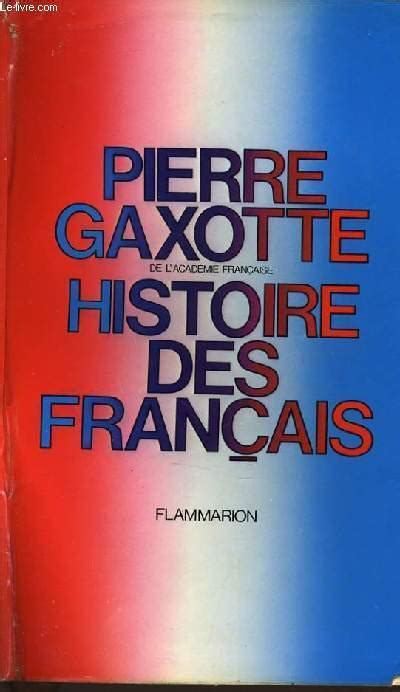 HISTOIRE DES FRANCAIS Von PIERRE GAXOTTE Bon Couverture Rigide 1972