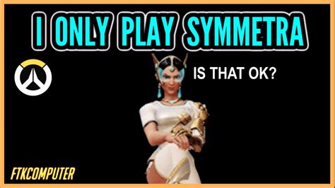 Why Do People Hate Me For Being A One Trick Sym Overwatch Youtube