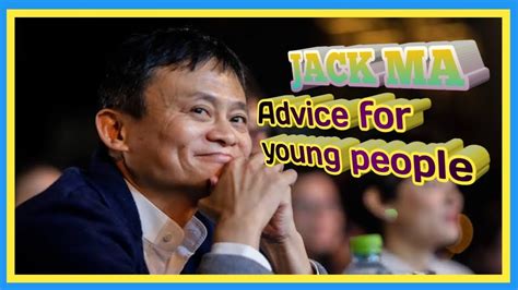 Jack Ma Advice For Young People Youtube