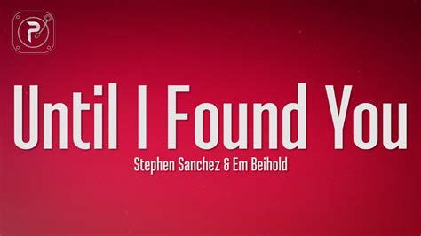 Stephen Sanchez Em Beihold Until I Found You Lyrics YouTube