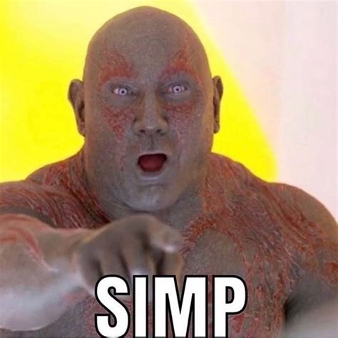Drax Simp Simp Know Your Meme