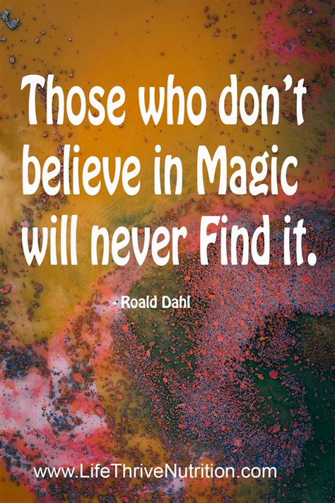 Those Who Dont Believe In Magic Will Never Find It Spirit Quotes