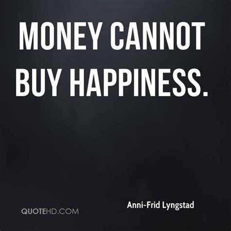 Money Cannot Buy Happiness Quotes Quotesgram