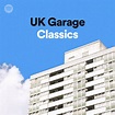 UK Garage Classics | Spotify Playlist