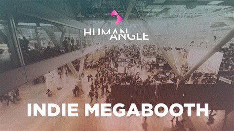Human Angle Indie Megabooth Youtube