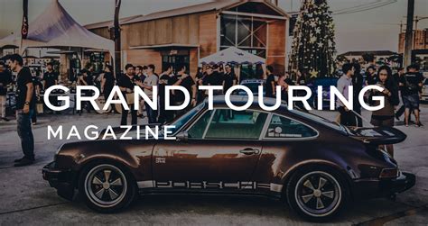Grand Touring Life Grand Touring Magazine