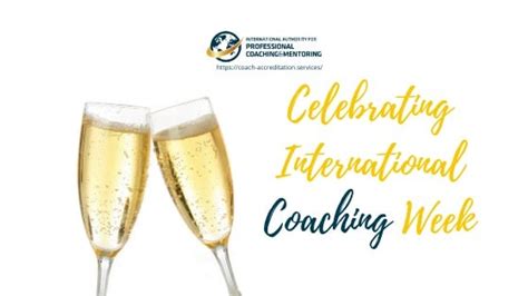 Celebrating International Coaching Week International Authority For