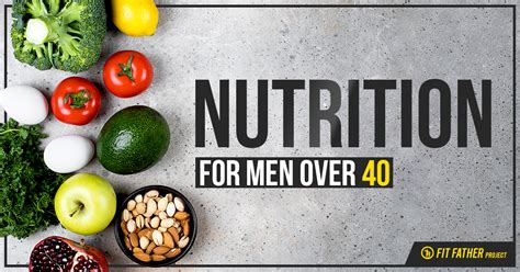 Nutrition For Men Over 40 Whats In Your Diet The Fit Father Project