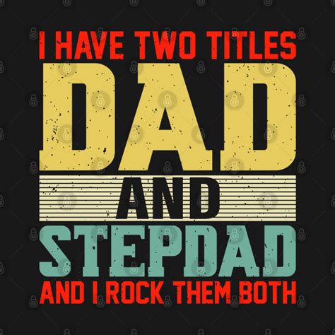 I Have Two Titles Dad And Stepdad And I Rock Them Both Father Day T
