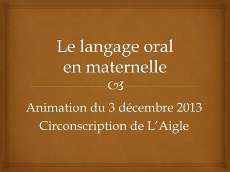 Ppt Le Langage Oral En Maternelle Powerpoint Presentation Free Download Id