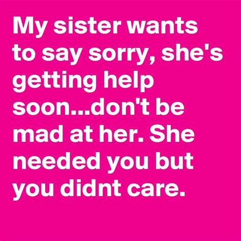 My Sister Wants To Say Sorry Shes Getting Help Soondont Be Mad At