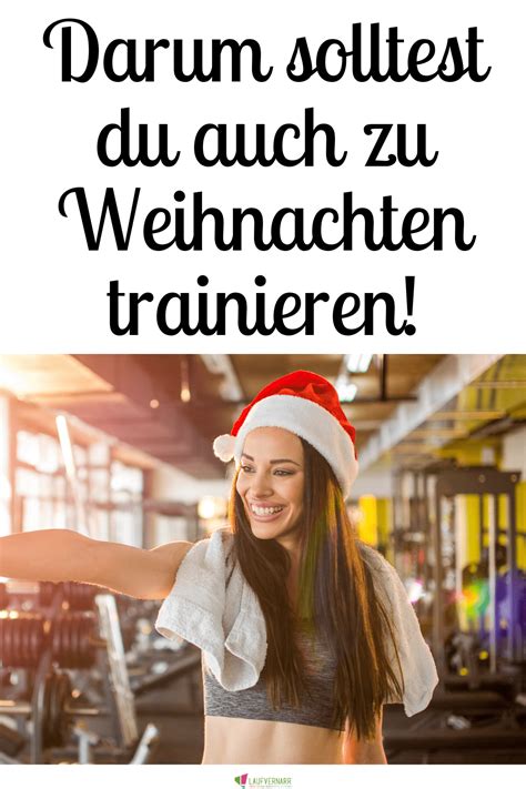 Training In Der Weihnachtszeit 5 Gründe Laufvernarrt Fitness