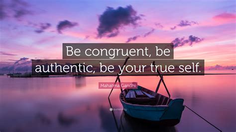 Mahatma Gandhi Quote “be Congruent Be Authentic Be Your True Self”