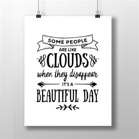 quote clouds printable some people are like clouds when they disappear it s a beautiful day