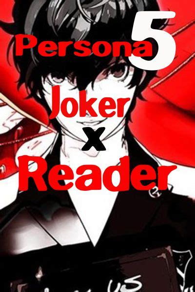 Even though you are only teenagers, it is up to you to save tokyo from corruption! Persona 5) Asylum of the Heart Joker X Reader