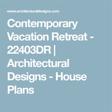 Plan 22403dr Contemporary Vacation Retreat House Plans