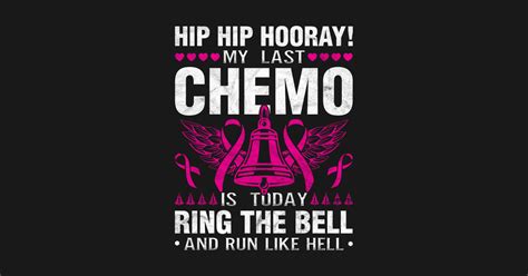 My Last Chemo Chemotherapy Cancer Awareness Survivor T