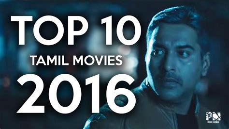 When you've run out of movies to watch and want to explore films that gained praise from both the public and the critics, why don't you give chennai movies a try? Top 10 Tamil movies 2016 - YouTube