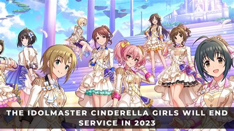 The Idolmaster Cinderella Girls Will End Service Keengamer