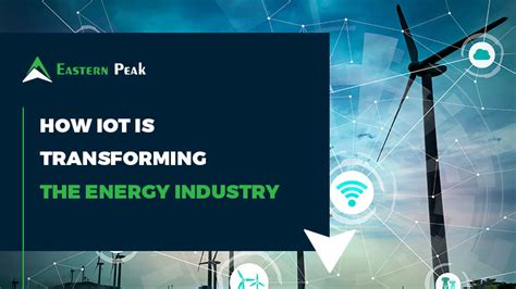 How Iot Is Transforming The Energy Industry Eastern Peak