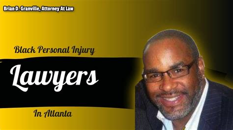 Black Personal Injury Lawyers In Atlanta Brian D Granville Esq 678