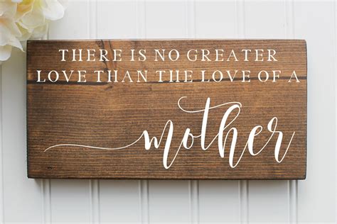 There Is No Greater Love Than The Love Of A Mother Wood Sign Etsy