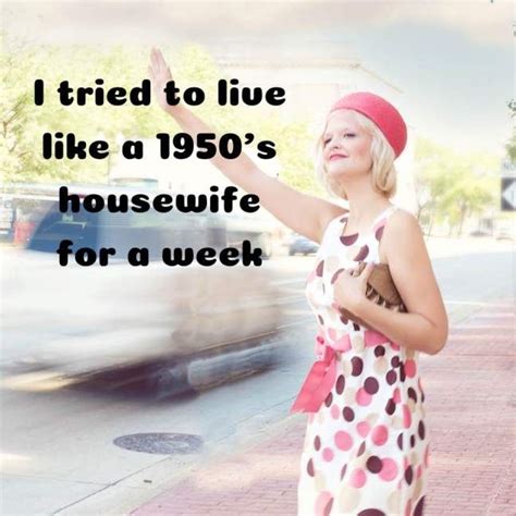 i tried to live like a 1950 s housewife for a wife 1950s housewife aesthetic 1950 housewife