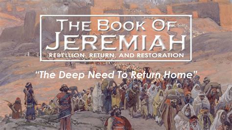 The Book Of Jeremiah The Deep Need To Return Home Youtube
