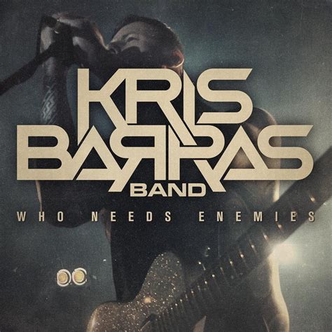 Who Needs Enemies อัลบั้มของ Kris Barras Band Sanook Music