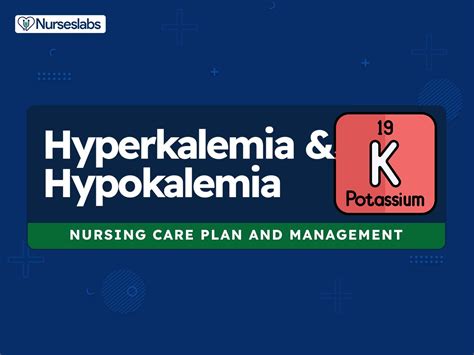 Hyperkalemia And Hypokalemia Nursing Care Plans Nurseslabs