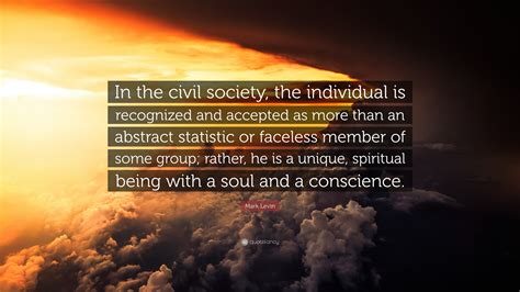 Mark Levin Quote In The Civil Society The Individual Is Recognized