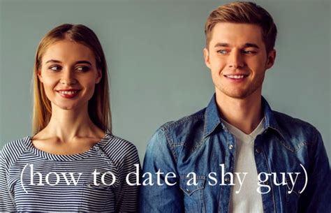 how to date a shy guy blue label life