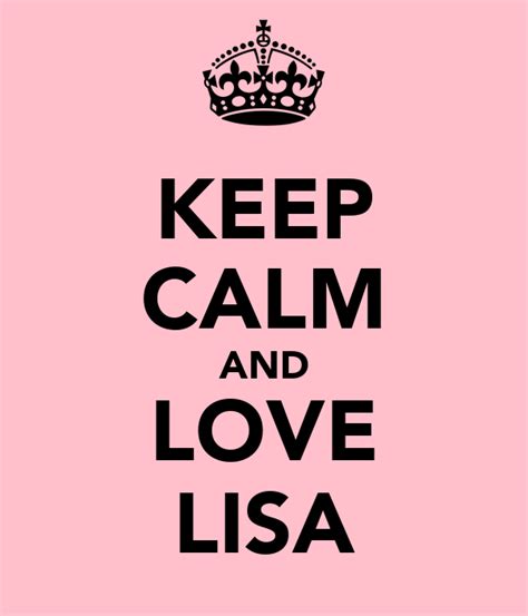 Keep Calm And Love Lisa Poster Keep Calm O Matic