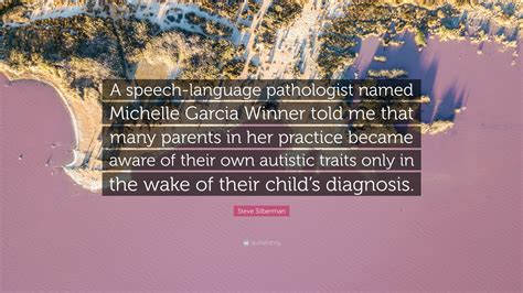Steve Silberman Quote “a Speech Language Pathologist Named Michelle