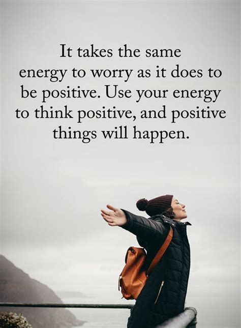 It Takes The Same Energy To Worry As It Does To Be Positive Use Your