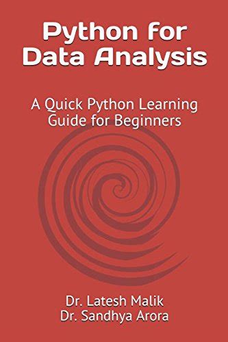Python For Data Analysis A Quick Python Learning Guide For Beginners Malik Dr Latesh Arora