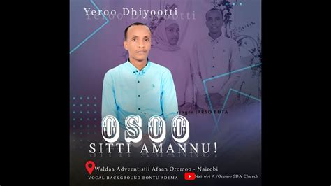 Osoo Sittii Amannu Oromo Sda Church Youtube