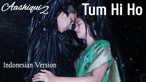 Tum Hi Ho Aashiqui2 Indonesian Version Aditya Roy Kapur Shraddha Kapoor By Adinda Halona