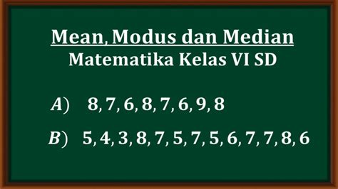 Cara Menghitung Mean Median Dan Modus Dengan Mudah Matematika Kelas