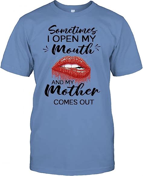 Sometimes I Open My Mouth And My Mother Comes Out T Shirt Funny Shirt At Amazon Women’s Clothing