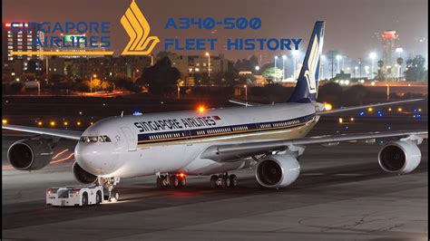 Singapore Airlines Airbus A340 500 Fleet History 2003 2013 Youtube