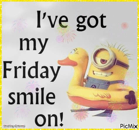 Ive Got My Friday Smile On Friday Happy Friday Minion Friday Quotes