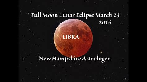 Libra Astrology Forecast Full Moon Lunar Eclipse In Libra March 23rd