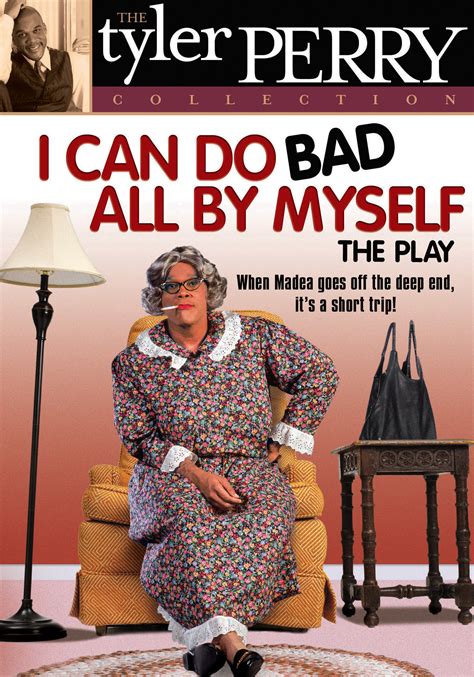 Related:madea movies collection madea movies lot tyler perry movies madea movies dvd madea goes to jail dvd boo 2 a madea halloween madea plays dvd boo a madea halloween not finding what you're looking for? Tyler Perry's I Can Do Bad All By Myself - The Play (DVD ...
