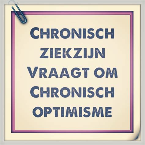 Chronisch Ziek Zijn Vraagt Om Chronisch Optimisme Ms Positief