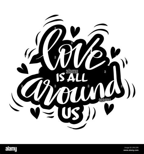 Love Is All Around Us Hand Lettering Motivational Quotes About Love